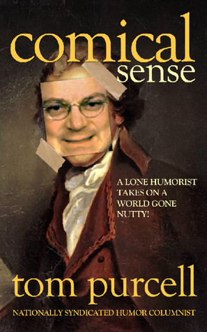 Comical Sense: A Lone Humorist Takes on a World Gone Nutty!