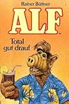Total gut drauf (Alf #3) Total gut drauf (Alf #3)
