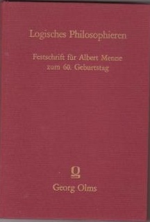 Logisches Philosophieren - Festschrift für Albert Menne zum 60. Geburtstag