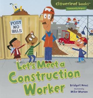 Let's Meet a Construction Worker (Cloverleaf Books ™ ― Community Helpers)