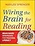 Wiring the Brain for Reading: Brain-Based Strategies for Teaching Literacy