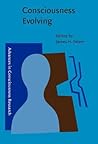 Consciousness Evolving (Advances in Consciousness Research)