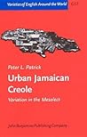 Urban Jamaican Creole: Variation in the Mesolect (Varieties of English Around the World)