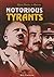 Notorious Tyrants (Great People in History)