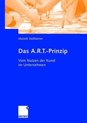 Das A.R.T.-Prinzip: Vom Nutzen der Kunst im Unternehmen (German Edition)