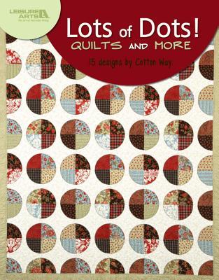 Lots of Dots! Quilts and More