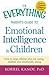 The Everything Parent's Guide to Emotional Intelligence in Children: How to Raise Children Who Are Caring, Resilient, and Emotionally Strong