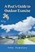 A Poet?s Guide to Outdoor Exercise: Reflections on 30 Years of Outdoor Exercise, Nature Appreciation and an Unconventional Life