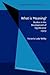 What is Meaning?: Studies i...