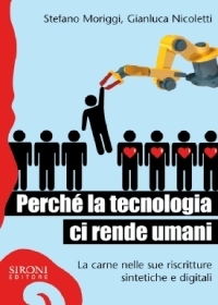 Perché la tecnologia ci rende umani: La carne nelle sue riscritture sintetiche e digitali (Paperback)