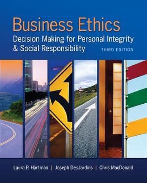 Business Ethics: Decision-Making for Personal Integrity and Social Responsibility