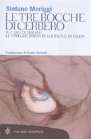 Le tre bocche di Cerbero. Il caso di Triora: Le streghe prima di Loudun e di Salem