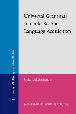 Universal Grammar in Child Second Language Acquisition (Language Acquisition and Language Disorders)