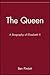 The Queen: A Biography of E...