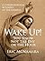 Wake Up! You Know Not the Day or the Hour: A Chronological Account of the Gospels