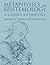 Metaphysics and Epistemology: A Guided Anthology (Blackwell Philosophy Anthologies)