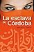 La esclava de Córdoba (Spanish Edition)