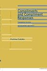 Compliments and Compliment Responses (Studies in Discourse and Grammar) Compliments and Compliment Responses (Studies in Discourse and Grammar)