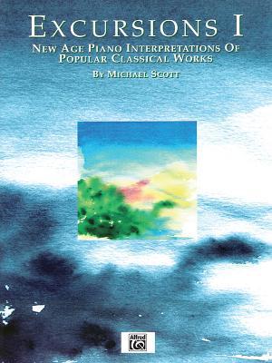 Excursions, Vol 1: New Age Piano Interpretations of Popular Classical Works (New Age Series, Vol 1)