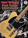 New Orleans Funk Guitar: The Guitar Styles of New Orleans Funk, Cajun, and Zydeco Greats, Book & Online Audio (Guitar Masters)