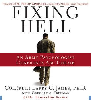 Fixing Hell: An Army Psychologist Confronts Abu Ghraib