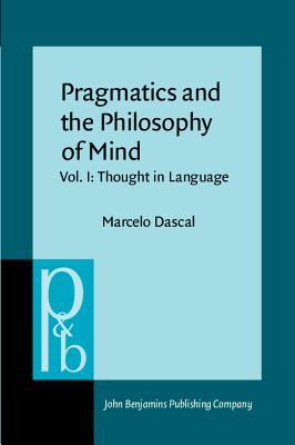 Pragmatics and the Philosophy of Mind: Thought in Language: 1 (Pragmatics & Beyond)