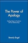 The Power of Apology: Healing Steps to Transform All Your Relationships
