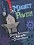 Magnet Power!: Science Adventures with MAG-3000 the Origami Robot (Origami Science Adventures)