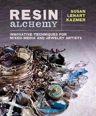 Resin Alchemy: Innovative Techniques for Mixed-Media and Jewelry Artists (Paperback)