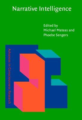 Narrative Intelligence (Advances in Consciousness Research)