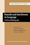 Transfer and Interference in Language (Library and Information Sources in Linguistics)