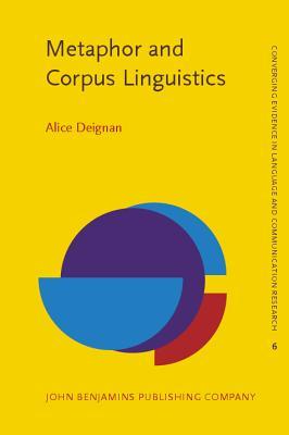 Metaphor and Corpus Linguistics (Converging Evidence in Language and Communication Research)