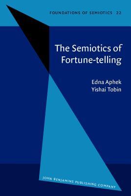 The Semiotics of Fortune Telling (Foundations of Semiotics)