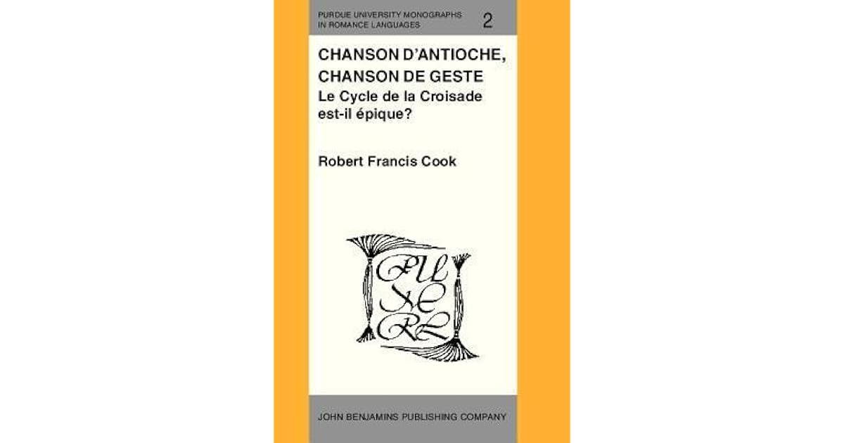 Chanson D Antioche Chanson De Geste Le Cycle De La Croisade Est Il Pique By Robert F Cook goodreads