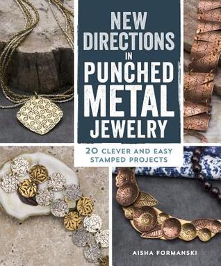 New Directions in Punched Metal Jewelry: 20 Clever and Easy Stamped Projects (Paperback)