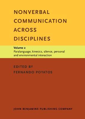 Nonverbal Communication across Disciplines: Volume 2: Paralanguage, kinesics, silence, personal and environmental interaction