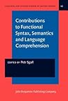Contributions to Functional Syntax, Semantics and Language Comprehension (Linguistic and Literary Studies in Eastern Europe)