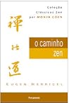 O caminho zen by Eugen Herrigel