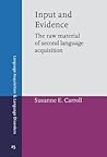 Input and Evidence: The raw material of second language acquisition (Language Acquisition and Language Disorders)