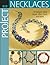 Project: Necklaces: 30 Designs Using Beads, Wire, Chain, and More