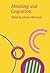 Meaning and Cognition (Converging Evidence in Language and Communication Research)