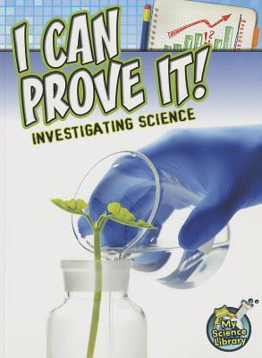 I Can Prove It! (My Science Library)
