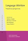 Language Attrition: Theoretical Perspectives