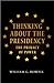 Thinking about the Presidency by William G. Howell