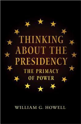 Thinking about the Presidency: The Primacy of Power