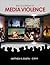 Encyclopedia of Media Violence: One-Volume Set