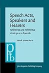 Speech Acts, Speakers and Hearers (Pragmatics & Beyond)