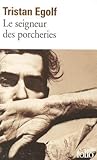 Le seigneur des porcheries by Tristan Egolf