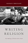 Writing Religion by Markus Dressler Writing Religion by Markus Dressler