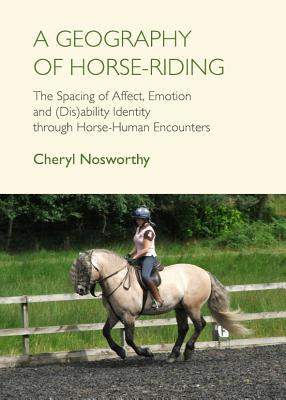 A Geography of Horse-Riding: The Spacing of Affect, Emotion and (Dis)ability Identity through Horse-Human Encounters